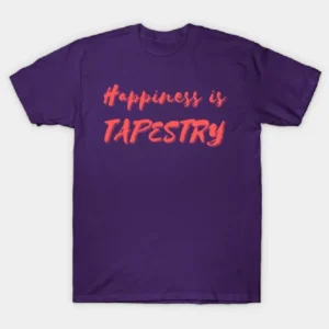 Happiness is Tapestry T-Shirt