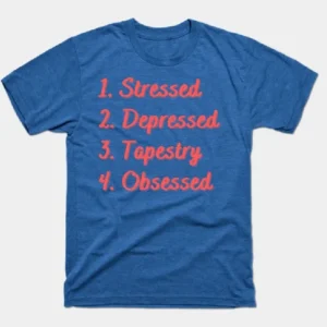 Stressed. Depressed. Tapestry. Obsessed. T-Shirt